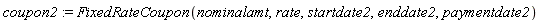 coupon2 := FixedRateCoupon(nominalamt, rate, startdate2, enddate2, paymentdate2)