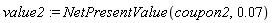 value2 := NetPresentValue(coupon2, 0.7e-1)