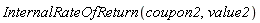 InternalRateOfReturn(coupon2, value2)