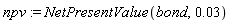 npv := NetPresentValue(bond, 0.3e-1)
