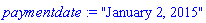 paymentdate := "January 2, 2015"