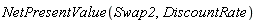 NetPresentValue(Swap2, DiscountRate)