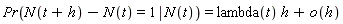 Pr(N(t+h)-N(t)=1 | N(t))=lambda(t) h+o(h)