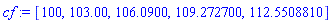 cf := [100, 103.00, 106.0900, 109.272700, 112.5508810]