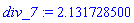 div_7 := 2.131728500