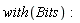 with(Bits)