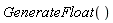 GenerateFloat()