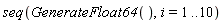 seq(GenerateFloat64(), i = 1 .. 10)