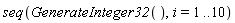 seq(GenerateInteger32(), i = 1 .. 10)