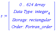 s := RTABLE(18446790986270128118, integer[4], Array, rectangular, Fortran_order, [], 1, 0 .. 624)