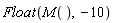 Float(M(), -10)