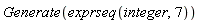 Generate(exprseq(integer, 7))