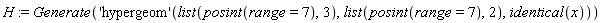 H := Generate(('hypergeom')(list(posint(range = 7), 3), list(posint(range = 7), 2), identical(x)))