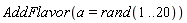 AddFlavor(a = rand(1 .. 20))