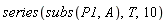 series(subs(P1, A), T, 10)
