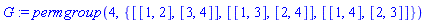 permgroup(4, {[[1, 2], [3, 4]], [[1, 3], [2, 4]], [[1, 4], [2, 3]]})