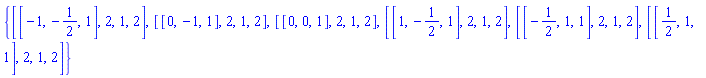 {[[-1, -1/2, 1], 2, 1, 2], [[0, -1, 1], 2, 1, 2], [[0, 0, 1], 2, 1, 2], [[1, -1/2, 1], 2, 1, 2], [[-1/2, 1, 1], 2, 1, 2], [[1/2, 1, 1], 2, 1, 2]}