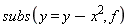 subs(y = y-x^2, f)