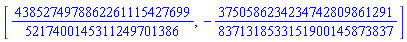 [4385274978862261115427699/5217400145311249701386, -3750586234234742809861291/8371318533151900145873837]