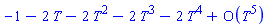 series(-1-2*T-2*T^2-2*T^3-2*T^4+O(T^5),T,5)
