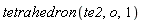 tetrahedron(te2, o, 1)