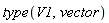 type(V1, vector)