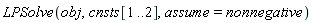 LPSolve(obj, cnsts[1 .. 2], assume = nonnegative)