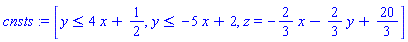 [y <= 4*x+1/2, y <= -5*x+2, z = -(2/3)*x-(2/3)*y+20/3]
