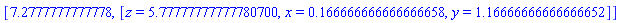 [7.2777777777778, [z = 5.77777777777780700, x = .166666666666666658, y = 1.16666666666666652]]