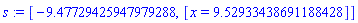 [-9.47729425947979288, [x = 9.52933438691188428]]