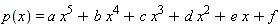 p(x) = a*x^5+b*x^4+c*x^3+d*x^2+e*x+f