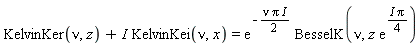 KelvinKer(nu, z)+I*KelvinKei(nu, x) = exp(-I*nu*Pi*(1/2))*BesselK(nu, z*exp(I*Pi*(1/4)))