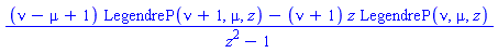 ((nu-mu+1)*LegendreP(nu+1, mu, z)-(nu+1)*z*LegendreP(nu, mu, z))/(z^2-1)