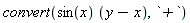 convert(sin(x)*(y-x), `+`)