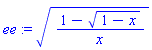 ee := ((1-(1-x)^(1/2))/x)^(1/2)