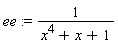 ee := 1/(x^4+x+1)