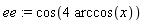 ee := cos(4*arccos(x))