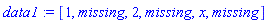 data1 := [1, missing, 2, missing, x, missing]