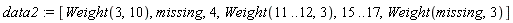 data2 := [Weight(3, 10), missing, 4, Weight(11 .. 12, 3), 15 .. 17, Weight(missing, 3)]