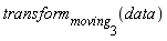 transform[moving[3]](data)
