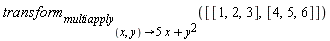 transform[multiapply[(x,y)->5 x+y^2]]([[1,2,3],[4,5,6]])