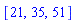 [21, 35, 51]