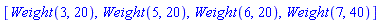 [Weight(3, 20), Weight(5, 20), Weight(6, 20), Weight(7, 40)]