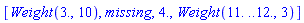 [Weight(3., 10), missing, 4., Weight(11. .. 12., 3)]