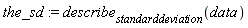 the_sd := describe[standarddeviation](data)