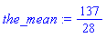 the_mean := 137/28