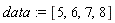 data := [5, 6, 7, 8]