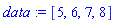 data := [5, 6, 7, 8]