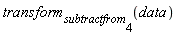 transform[subtractfrom[4]](data)
