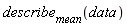 describe[mean](data)